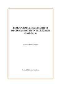 Bibliografia degli scritti di Giovan Battista Pellegrini (1945-2018) - Librerie.coop