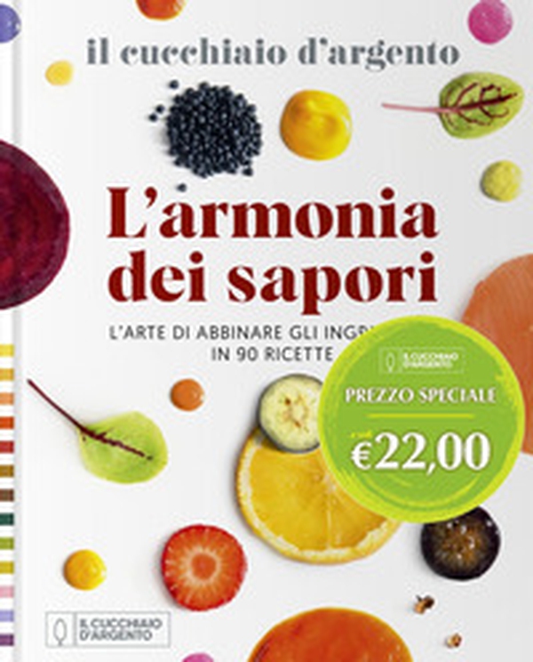 Il Cucchiaio d'Argento. L'armonia dei sapori - Librerie.coop