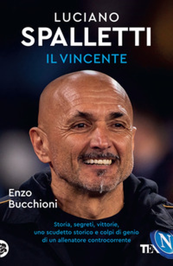 Luciano Spalletti il vincente. Storie, segreti e colpi di genio di un allenatore controcorrente - Librerie.coop Luciano Spalletti il vincente. Storie, segreti e colpi di genio di un allenatore controcorrente - Librerie.coop