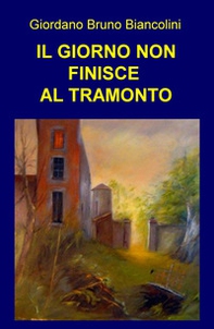 Il giorno non finisce al tramonto - Librerie.coop