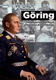 Goring. Da Maresciallo del Reich al Processo di Norimberga - Librerie.coop