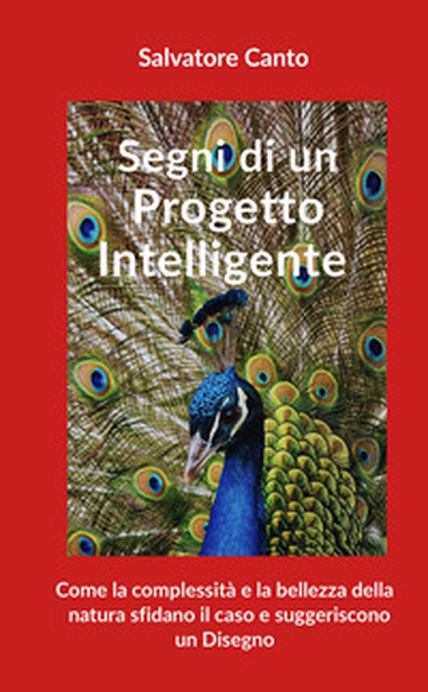 Segni di un progetto intelligente. Come la complessità e la bellezza della natura sfidano il caso e suggeriscono un disegno - Librerie.coop
