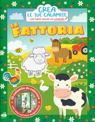 La fattoria. Crea le tue calamite - Librerie.coop