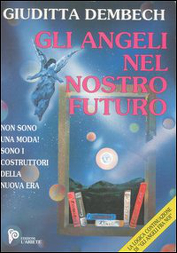 Gli angeli nel nostro futuro. I costruttori della nuova era - Librerie.coop Gli angeli nel nostro futuro. I costruttori della nuova era - Librerie.coop