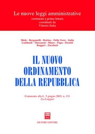Il nuovo ordinamento della Repubblica. Commento alla L. 5 giugno 2003, n. 131 (La Loggia) - Librerie.coop