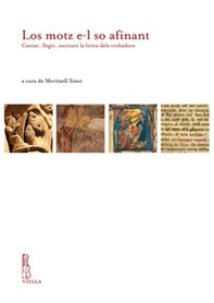Los motz e l so afinant. Cantar, illegir, escriure la lirica dels trobador - Librerie.coop