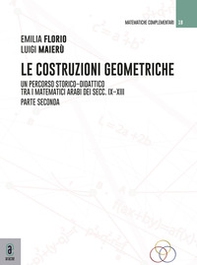 Le costruzioni geometriche. Un percorso storico-didattico tra i matematici arabi dei secc. IX-XIII - Vol. 2 - Librerie.coop