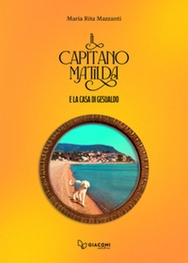 Il capitano Matilda e la casa di Gesualdo - Librerie.coop Il capitano Matilda e la casa di Gesualdo - Librerie.coop