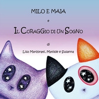 Milo e Maia e il coraggio di un sogno - Librerie.coop
