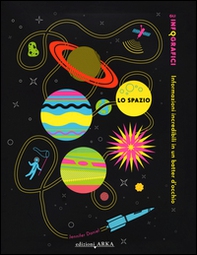 Lo spazio. Gli infografici. Informazioni incredibili in un batter d'occhio - Librerie.coop