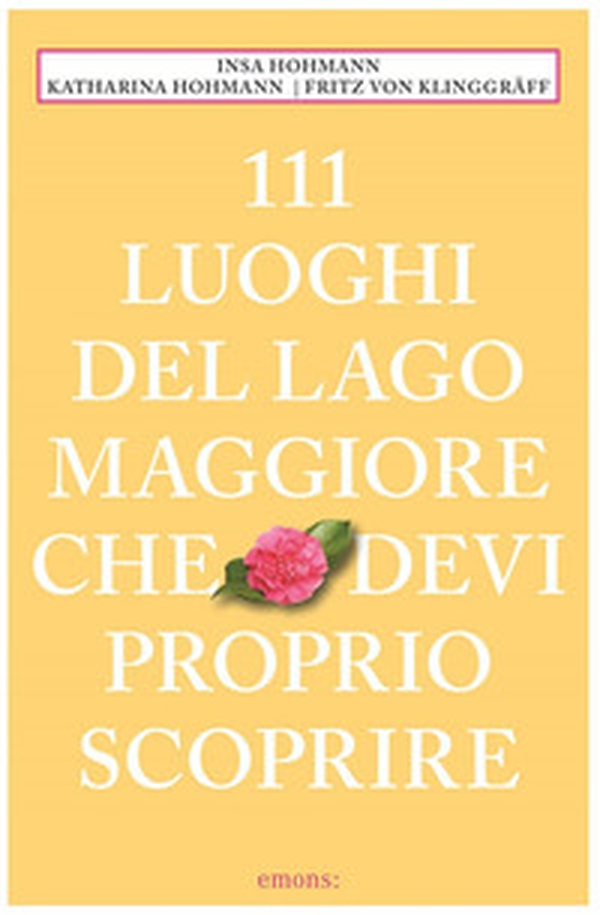 111 luoghi del Lago Maggiore che devi proprio scoprire - Librerie.coop 111 luoghi del Lago Maggiore che devi proprio scoprire - Librerie.coop