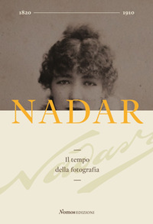 Nadar. Il tempo della fotografia - Librerie.coop Nadar. Il tempo della fotografia - Librerie.coop