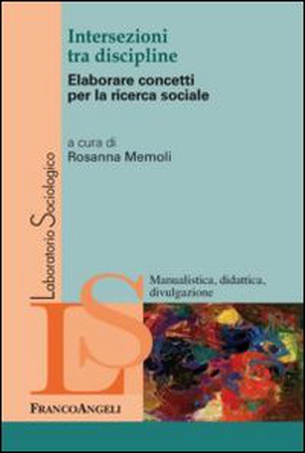 Intersezioni tra discipline. Elaborare concetti per la ricerca sociale - Librerie.coop Intersezioni tra discipline. Elaborare concetti per la ricerca sociale - Librerie.coop