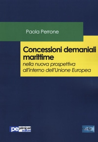 Concessioni demaniali marittime nella nuova prospettiva all'interno dell'Unione Europea - Librerie.coop