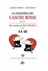 La leggenda dei caschi rossi-The legend of red helmets - Librerie.coop