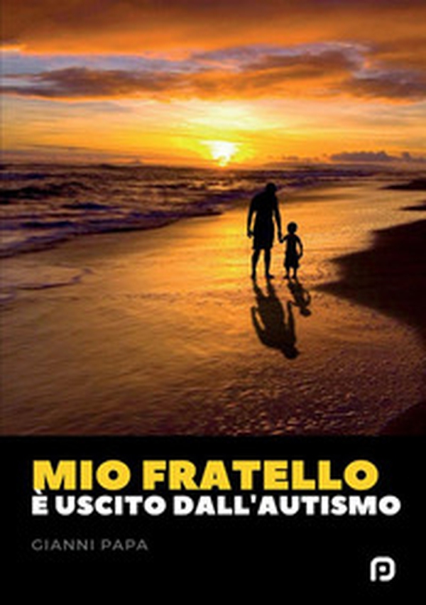 Mio fratello è uscito dall'autismo - Librerie.coop Mio fratello è uscito dall'autismo - Librerie.coop
