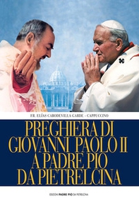Preghiera di Giovanni Paolo II a Padre Pio da Pietrelcina - Librerie.coop