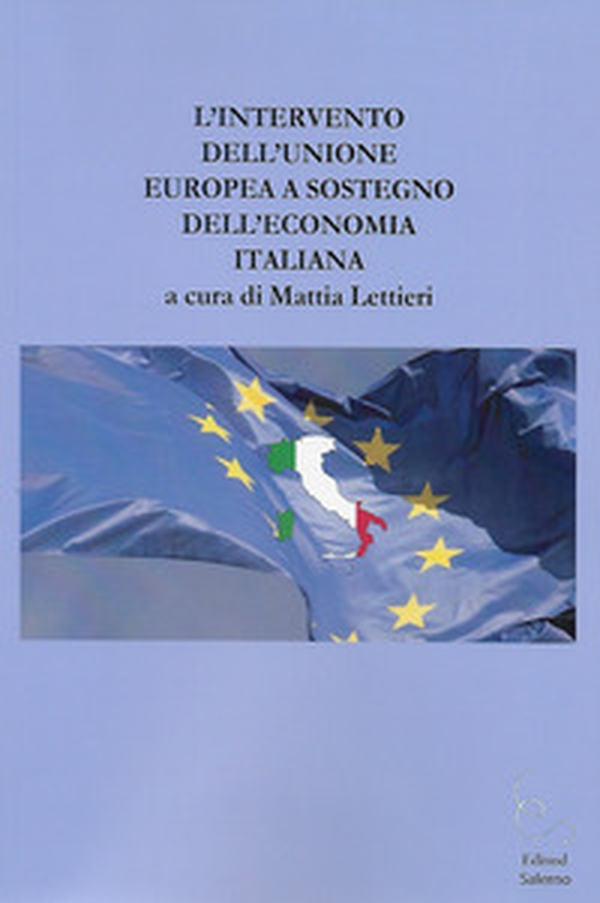 L'intervento dell'Unione Europea a sostegno dell'economia italiana - Librerie.coop L'intervento dell'Unione Europea a sostegno dell'economia italiana - Librerie.coop