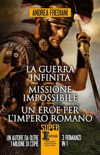 La guerra infinita-Missione impossibile-Un eroe per l'impero romano - Librerie.coop La guerra infinita-Missione impossibile-Un eroe per l'impero romano - Librerie.coop