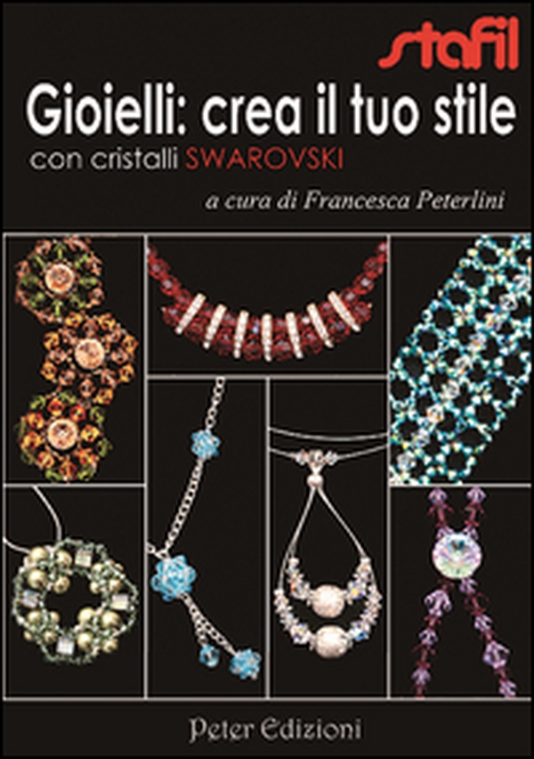 Gioielli: crea il tuo stile con cristalli Swarovski - Librerie.coop Gioielli: crea il tuo stile con cristalli Swarovski - Librerie.coop