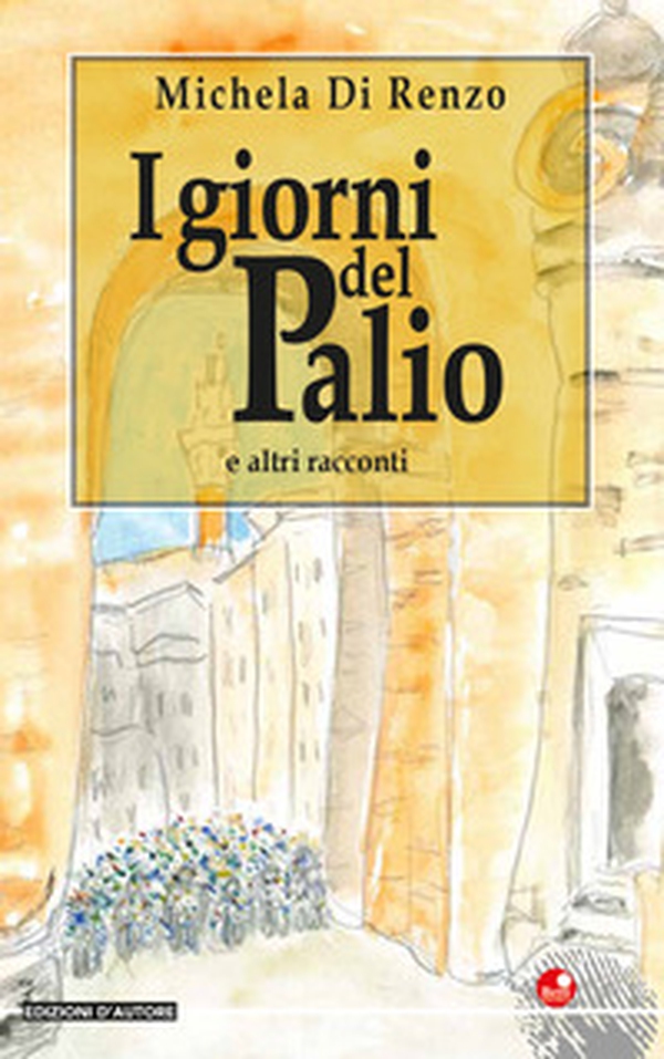 I giorni del Palio e altri racconti - Librerie.coop I giorni del Palio e altri racconti - Librerie.coop