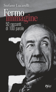 Fermo immagine. 50 racconti di 100 parole - Librerie.coop Fermo immagine. 50 racconti di 100 parole - Librerie.coop