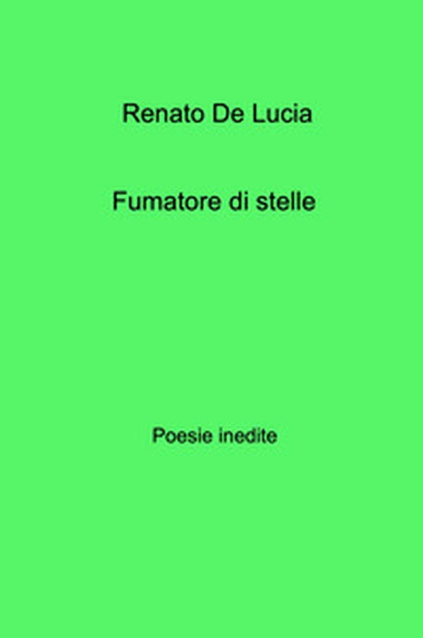 Fumatore di stelle. Poesie inedite - Librerie.coop