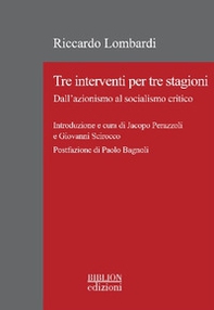 Tre interventi per tre stagioni. Dall'azionismo al socialismo critico - Librerie.coop