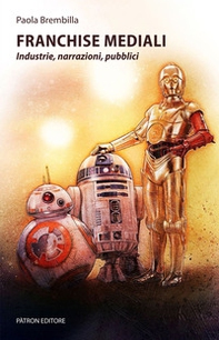 Franchise mediali. Industrie, narrazioni, pubblici - Librerie.coop