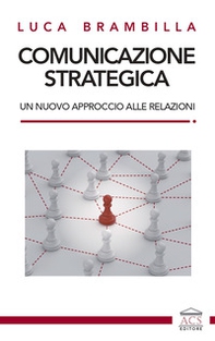 Comunicazione strategica. Un nuovo approccio alle relazioni - Librerie.coop