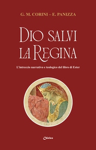 Dio salvi la regina. L'intreccio narrativo e teologico del libro di Ester - Librerie.coop