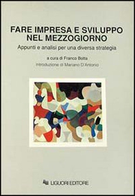 Fare impresa e sviluppo nel Mezzogiorno. Appunti e analisi per una diversa strategia - Librerie.coop