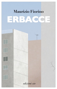 Erbacce - Librerie.coop Erbacce - Librerie.coop