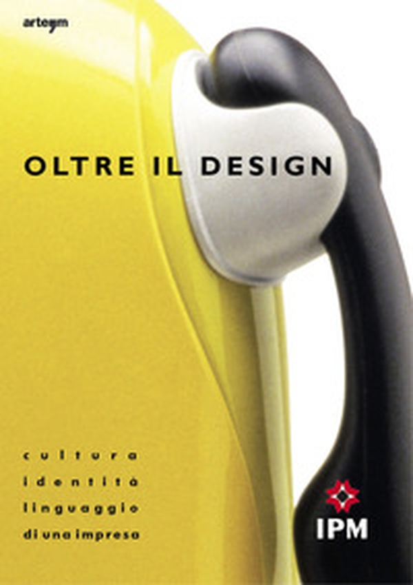 Oltre il design. Cultura, identità e linguaggio di una impresa - Librerie.coop Oltre il design. Cultura, identità e linguaggio di una impresa - Librerie.coop