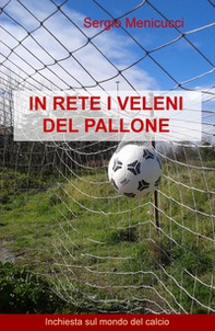 In rete veleni pallone. Inchiesta sul mondo del calcio - Librerie.coop