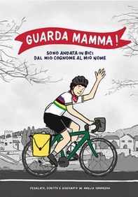 Guarda mamma! Sono andata in bici dal mio cognome al mio nome - Librerie.coop