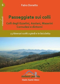 Passeggiate sui colli. Colli degli Ezzelini, asolani, Maserini, Cornudesi e dintorni. 23 itinerari scelti a piedi e in bicicletta - Librerie.coop Passeggiate sui colli. Colli degli Ezzelini, asolani, Maserini, Cornudesi e dintorni. 23 itinerari scelti a piedi e in bicicletta - Librerie.coop