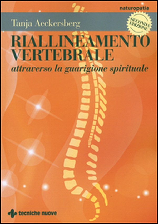 Riallineamento vertebrale attraverso la guarigione spirituale - Librerie.coop Riallineamento vertebrale attraverso la guarigione spirituale - Librerie.coop