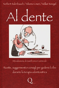 Al dente. Ricette, suggerimenti e consigli per godersi il cibo durante l aterapia odontoiatrica - Librerie.coop Al dente. Ricette, suggerimenti e consigli per godersi il cibo durante l aterapia odontoiatrica - Librerie.coop