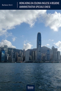 Hong Kong da colonia inglese a Regione Amministrativa Speciale cinese. Le fonti del diritto in un sistema in transizione - Librerie.coop Hong Kong da colonia inglese a Regione Amministrativa Speciale cinese. Le fonti del diritto in un sistema in transizione - Librerie.coop