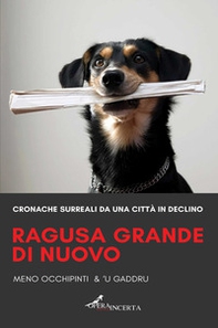 Ragusa grande di nuovo. Cronache surreali da una città in declino - Librerie.coop Ragusa grande di nuovo. Cronache surreali da una città in declino - Librerie.coop