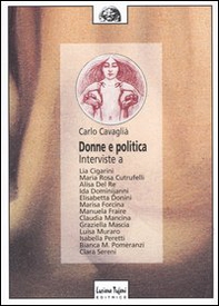 Donne e politica. Interviste a Lia Cigarini, Maria Rosa Cutrufelli, Alisa Del Re, Ida Dominijanni, Elisabetta Donini, Marisa Forcina, Manuela Fraire... - Librerie.coop