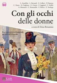 Con gli occhi delle donne. Racconti storici al femminile dal XVI al XX secolo - Librerie.coop Con gli occhi delle donne. Racconti storici al femminile dal XVI al XX secolo - Librerie.coop