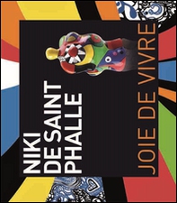 Niki de Saint Phalle. Joie de vivre. Ediz. italiana e inglese - Librerie.coop