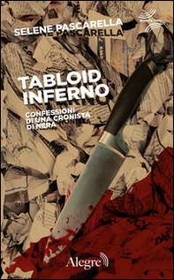 Tabloid Inferno. Confessioni di una cronista di nera - Librerie.coop