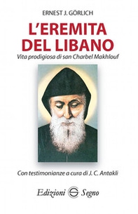 L'eremita del Libano. Vita prodigiosa di San Charbel Makhlouf - Librerie.coop