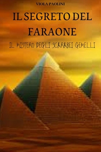Il segreto del faraone. Il mistero degli scarabei gemelli - Librerie.coop