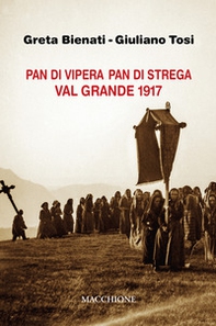Pan di vipera pan di strega. Valgrande 1917 - Librerie.coop Pan di vipera pan di strega. Valgrande 1917 - Librerie.coop