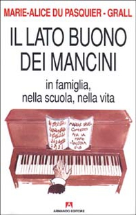 Il lato buono dei mancini. In famiglia, nella scuola, nella vita - Librerie.coop