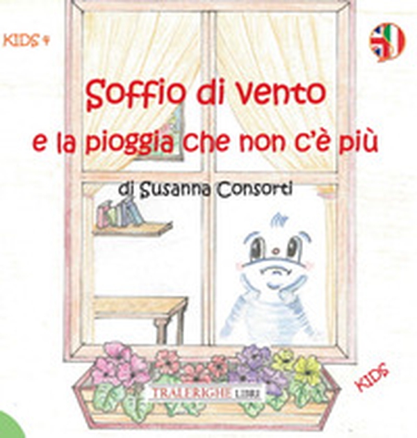 Soffio di vento e la pioggia che non c'è più - Librerie.coop Soffio di vento e la pioggia che non c'è più - Librerie.coop